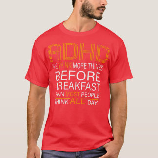 ADHD We Think More Things Than Most People Nation  T-Shirt