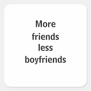 adhesive more friends less boyfriends square sticker