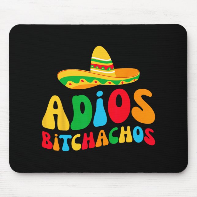 Adios Bichachos Bride Squad My Final Fiesta Bachel Mouse Pad (Front)