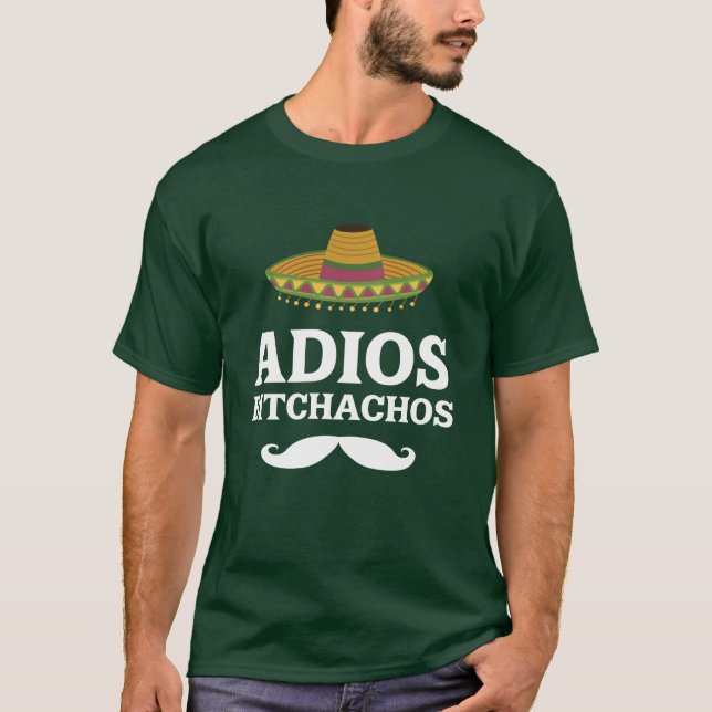 Adios Bitchachos Funny Mexican T-shirt (Front)