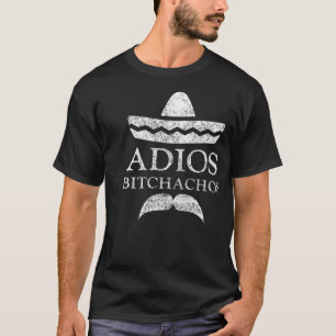 ADIOS BITCHACHOS Funny Spanish Sombrero T-Shirt