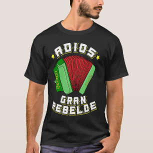 Adios Gran Rebelde Latino Mexican Spanish Cumbia T-Shirt