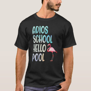 Adios School Hello Pool Flamingo Funny Teacher Fla T-Shirt