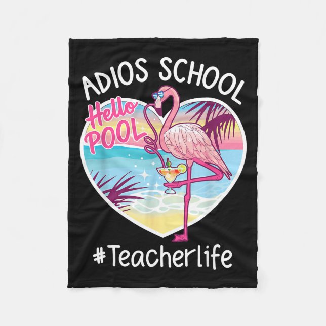 Adios School Hello Pool Flamingo Teacher Summer Fleece Blanket (Front)