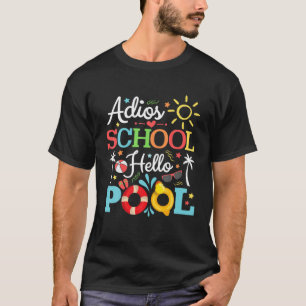 Adios School Hello Pool Funny Student Or Teacher L T-Shirt