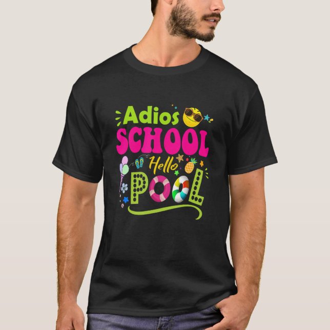 Adios School Hello Pool  Student Or Teacher 1 T-Shirt (Front)