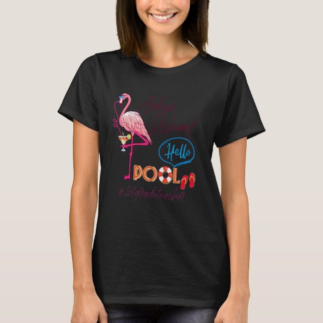 Adios School Hello Pool Summer Flamingo 1st Grade  T-Shirt (Front)