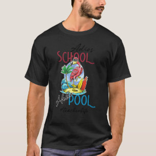 Adios School Hello Pool Summer Flamingo Teacher Te T-Shirt