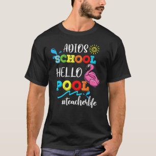 Adios School Hello Pool Teacher Life Flamingo Sum T-Shirt