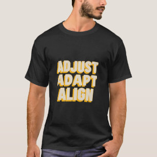 Adjust Adapt Align Ergonomics T-shirt