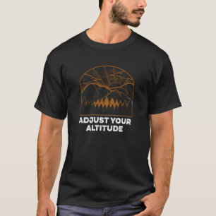 Adjust Your Altitude Hiking Mountain Hiker Summit T-Shirt