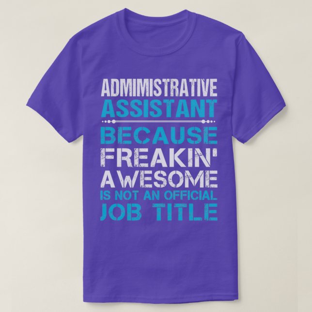 Admimistrative Assistant Freaking Awesome Job Gift T-Shirt (Design Front)