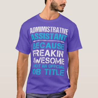 Admimistrative Assistant Freaking Awesome Job Gift T-Shirt