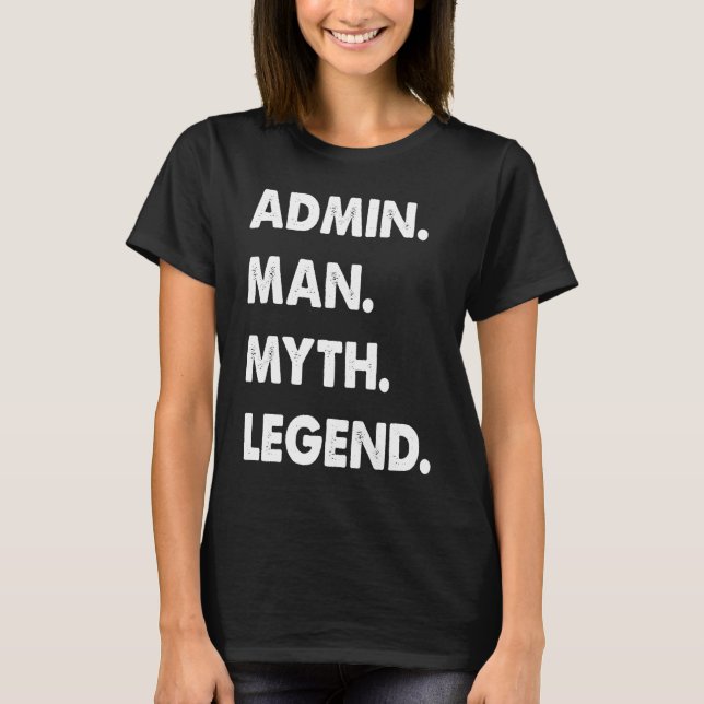 Admin Man Myth Legend  1 T-Shirt (Front)