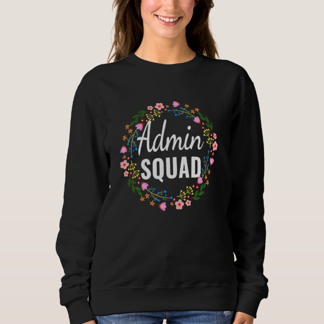 Admin Squad Office Squad School Secretary Cute Flo Sweatshirt (Front)