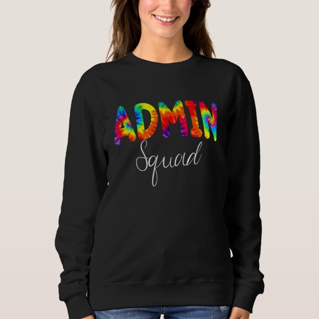 Admin Squad Tie Dye Back To School Appreciation Sweatshirt (Front)