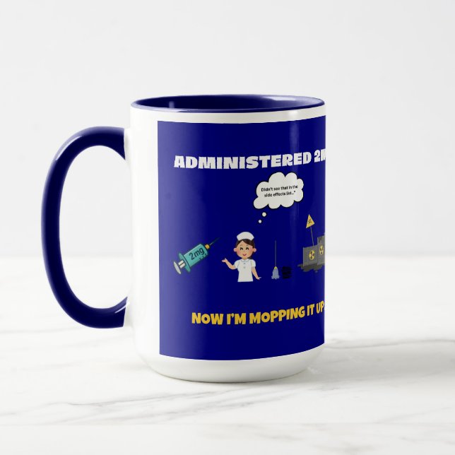 Administered 2mg. Now I'm Mopping It Up. Mug (Left)