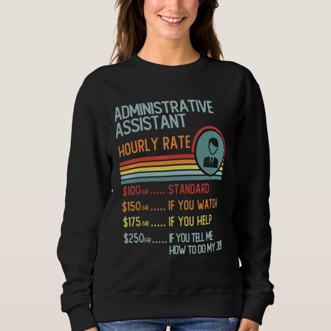 Administrative Assistant Hourly Rate  Retro Job Ti Sweatshirt (Front)
