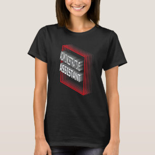 Administrative Assistant Job Title Appreciation Re T-Shirt