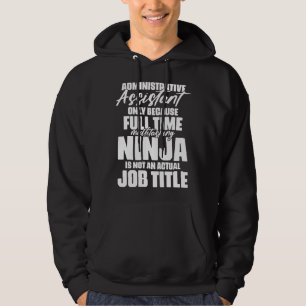 Administrative Assistant Ninja Job Title for Schoo Hoodie