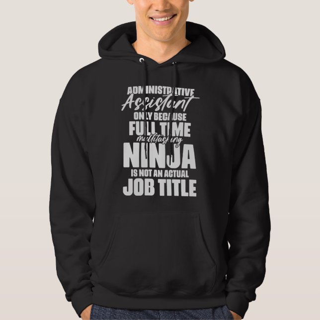 Administrative Assistant Ninja Job Title for Schoo Hoodie (Front)
