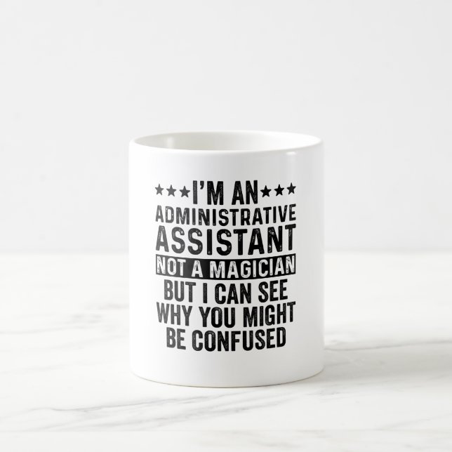 Administrative Assistant Not A Magician Funny Coffee Mug (Center)