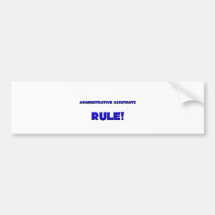 Administrative Assistants Rule! Bumper Sticker