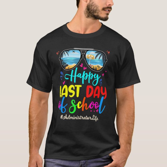 Administrator Happy Last Day School Sunglasses T-Shirt (Front)