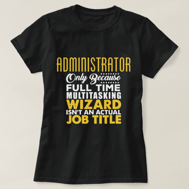Administrator Job for IT Fans Nerds Programmers T-Shirt (Design Front)