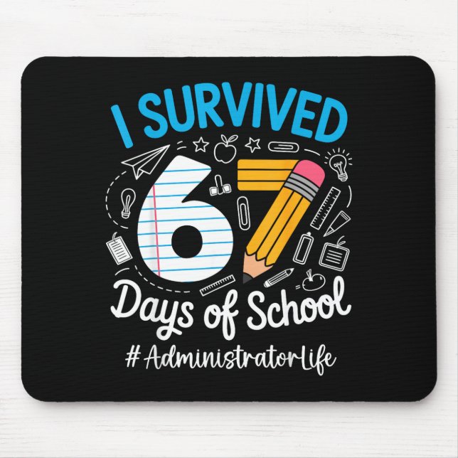 Administrator Survived 67 Days Of School Humor Des Mouse Pad (Front)