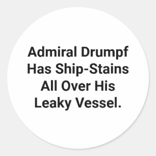 Admiral Drumpf's Ship-Stains Hankamer Artjunkhaus Classic Round Sticker