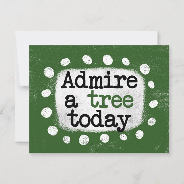 Admire A Tree Today Greeting Card (Front)