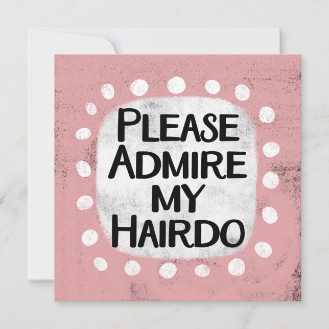 Admire My Hairdo Greeting Card (Front)