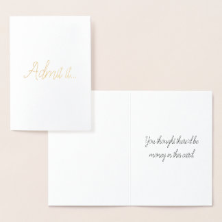 Admit it... Funny Greeting Card