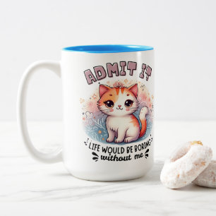 Admit It Life Would Be Boring Funny Cat Lover Gift Two-Tone Coffee Mug