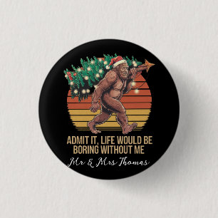 Admit It Life Would Be Boring Without Me 3 Cm Round Badge