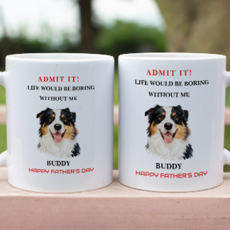 Admit It Life Would Be Boring Without Me Coffee Mug