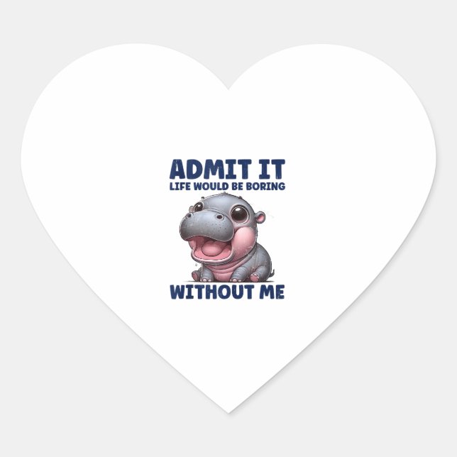 Admit It Life Would Be Boring Without Me Funny Moo Heart Sticker (Front)