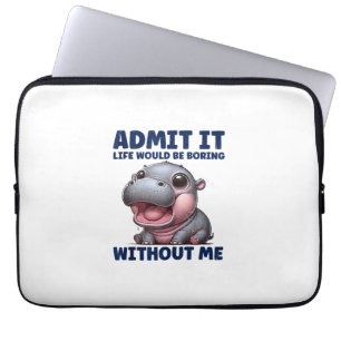 Admit It Life Would Be Boring Without Me Funny Moo Laptop Sleeve