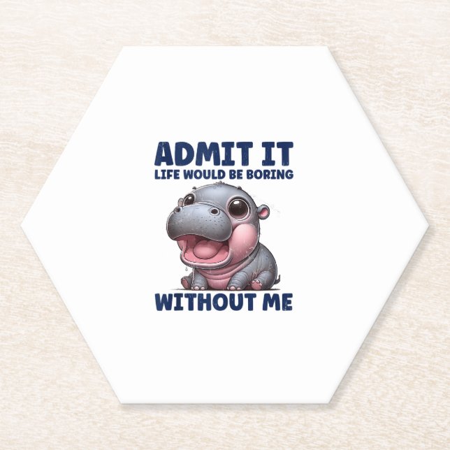 Admit It Life Would Be Boring Without Me Funny Moo Paper Coaster (Front)