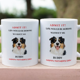 Admit It Life Would Be Boring Without Me Mug