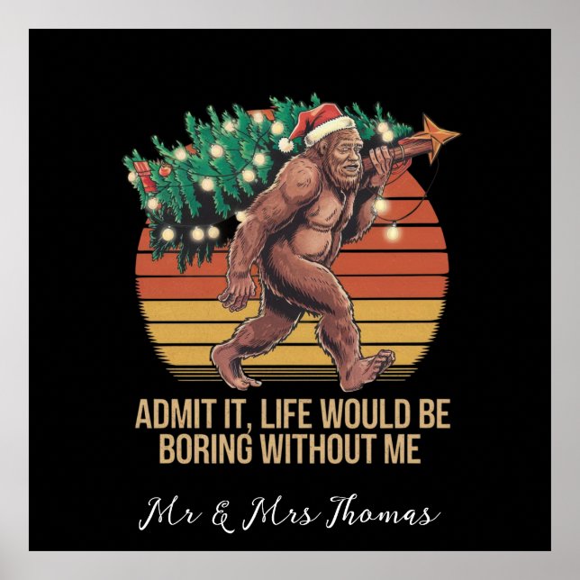 Admit It Life Would Be Boring Without Me Poster (Front)