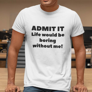 Admit It T-Shirt