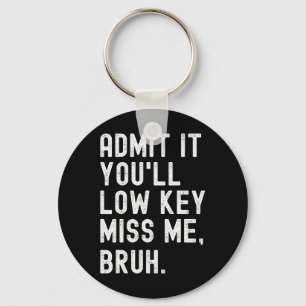 Admit It You#39;ll Low Key Miss Me Bruh Funny Bruh Ring