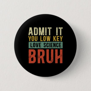 Admit It You Low Key Love Science Bruh Retro Graph 6 Cm Round Badge