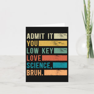 Admit It You Low Key Love Science Bruh Retro Graph Card