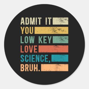 Admit It You Low Key Love Science Bruh Retro Graph Classic Round Sticker