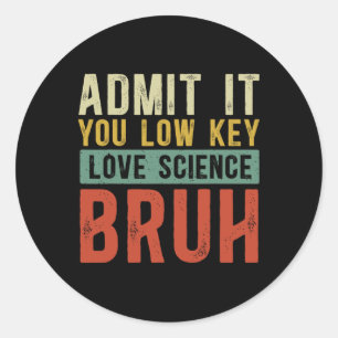 Admit It You Low Key Love Science Bruh Retro Graph Classic Round Sticker