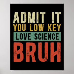 Admit It You Low Key Love Science Bruh Retro Graph Poster