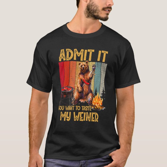 Admit It You Want To Taste My Weiner T-Shirt (Front)